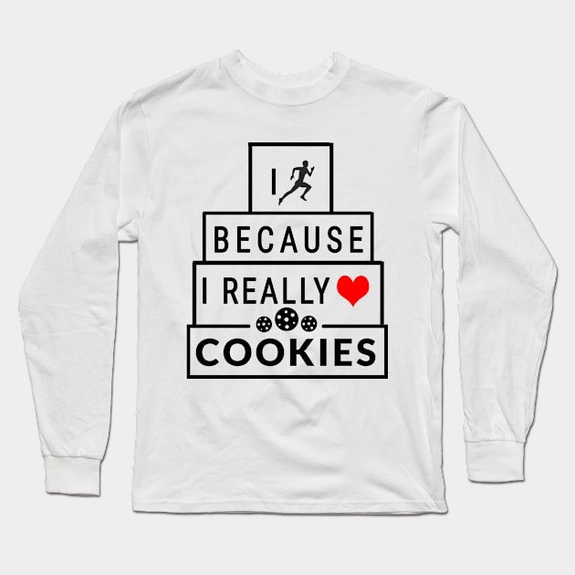 I run because I really like cookies Long Sleeve T-Shirt by Dogefellas